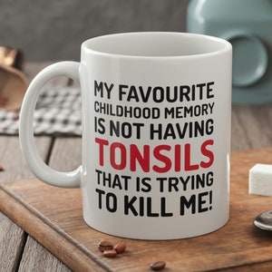 Funny Tonsillitis Mug 11oz 330ml Tonsillectomy Gifts & Tonsil Mugs
