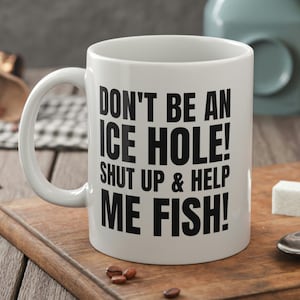 Ne soyez pas un trou de glace ! Tais-toi et aide-moi à pêcher ! Tasse de pêche drôle Icehole 11 oz 330 ml