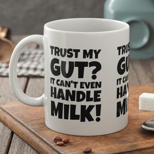 Faites confiance à mon instinct ? Il ne peut même pas gérer le lait ! Tasse drôle intolérante au lactose 11 oz 330 ml