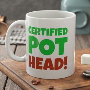 Certified Pot Head Mug 11oz 330ml Funny Gardener Gifts For Grandma, Grandpa, Mom, Husband, Wife Or Dad