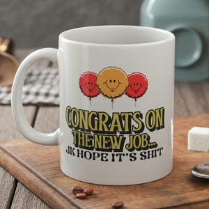 Gefeliciteerd met de nieuwe baan... JK Hope It&#39;s S*** Funny Promotion Mug 11oz 330ml Gepromote geschenken
