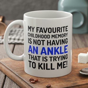 Funny Broken Ankle Mug 11oz 330ml Ankle Surgery Recovery Gifts