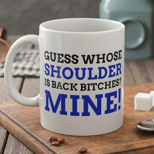 Guess Whose Shoulder Is Back? Mine! Funny Shoulder Surgery Mug 11oz 330ml Rotator Cuff Operation Gifts
