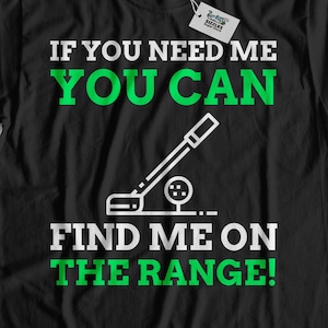 ¡Si me necesitas puedes encontrarme en la gama! Camiseta de golf unisex Funny / Camisas de golfista del abuelo / Regalo de golf del Día del Padre, Camisa de campo de prácticas