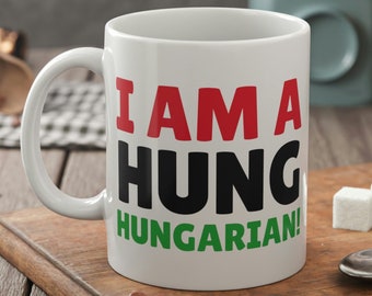 I Am A Hung Ungarische Tasse 11oz 330ml Geschenk für Ungarn Freund