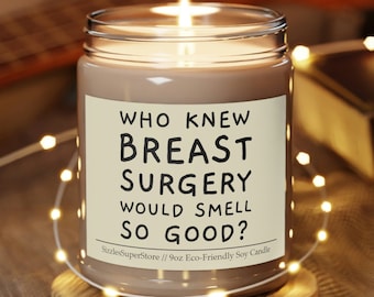 Who Knew Breast Surgery Would Smell So Good? Funny Boob Job Candle 9oz Scented, Breast Reduction Surgery Gifts