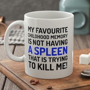Funny Spleen Surgery Mug 11oz 330ml Splenectomy Gifts