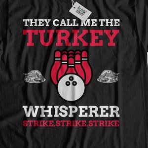Unisex Funny Bowling T-Shirt | Bowling Ball Gift Ideas | Fun Bowler Shirt | Ten Pin Gift Ideas | Bowling Turkey Gifts 300