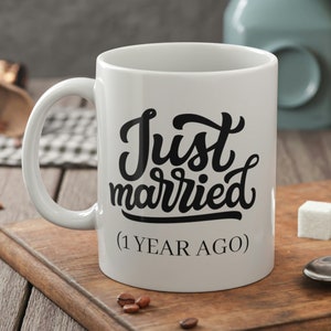 Just Married 1 Years Ago Funny Couples 1 Year Anniversary Mug 11oz 330ml One Years Together Gifts