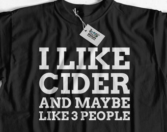 I Like Cider And Maybe Like 3 People shirt | I like cider and maybe like three people tshirt | Cider tshirt | Funny cider tshirt | cider top