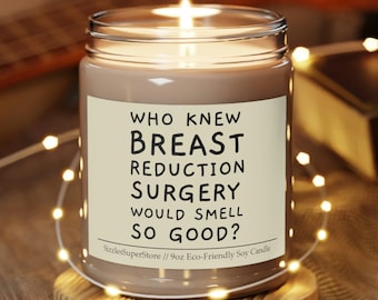 Who Knew Breast Reduction Surgery Would Smell So Good? Funny Mammaplasty Candle 9oz Scented, Boob Job Gifts
