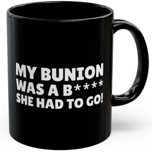 Mein Ballen war ein B, das sie gehen musste! Lustige Bunion Becher 11 Unze Bunionektomie Geschenke und Fuß-Chirurgie-Tassen