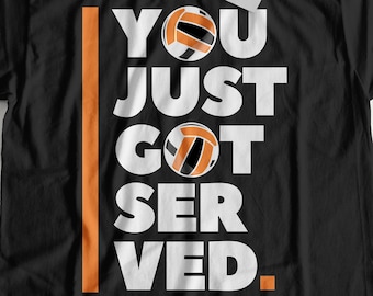You Just Got Served. Unisex Funny Volleyball Coach T-Shirt & Volleyballer Gifts