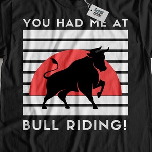¡Me tuviste montando toros! Camiseta unisex divertida con diseño de toro mecánico y regalos de vaquero