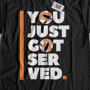 You Just Got Served. Unisex Funny Volleyball Coach T-Shirt & Volleyballer Gifts