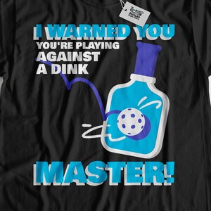 You&#39;re Playing Against A Dink Master! Unisex Funny Pickleball T-Shirt & Pickleballs Gifts