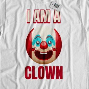 I Am A Clown T-Shirt & Unisex Funny Clowns Gifts For A Forfeit