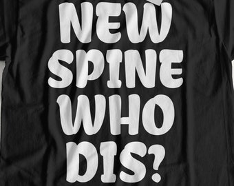 Unisex New Spine Who Dis? Funny Spinal Fusion T-Shirt & Scoliosis Gifts