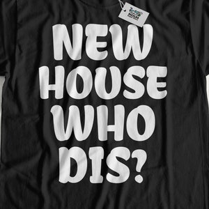 Unisex Nueva Casa ¿Quién Dis? Camiseta divertida de New Home / Regalos de Relator y camisetas de bienes raíces