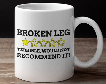Funny Broken Leg Mug 11oz 330ml | Leg Break Mugs | Injured Leg In Cast Gift ideas | Broke Bone Gifts