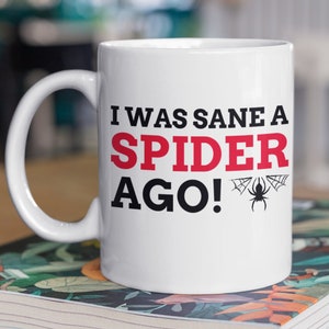 I Was Sane A Spider Ago! Funny Spider Mug 11oz 330ml Arachnid Mugs, Tarantula Gift Ideas