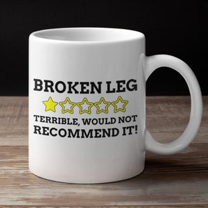 Funny Broken Leg Mug 11oz 330ml | Leg Break Mugs | Injured Leg In Cast Gift ideas | Broke Bone Gifts