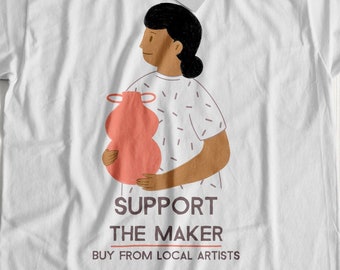 Support The Maker! Unisex Cute Support Local Artists T-Shirt | Small Business Shirt | Small Artist Gift Ideas