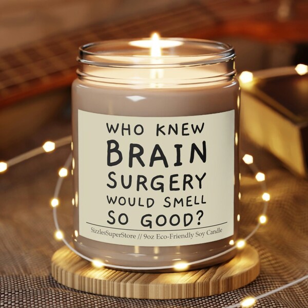 Who Knew Brain Surgery Would Smell So Good? Funny Brain Cancer Candle 9oz Scented, Craniotomy Gifts & Hydrocephalus Candles