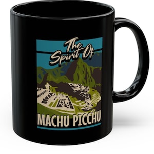 The Spirit Of Machu Picchu Mug 11oz Lima Peru & Peruvian Gifts