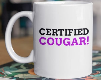 Certified Cougar! Funny Cougar Mug 11oz 330ml Gift For Older Wife Mugs, Old Girlfriend Gifts