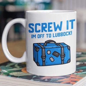 Screw It I'm Off To Lubbock Mug 11oz 330ml Moving To Lubbock Gift Ideas, Cute Texas Moving Mugs