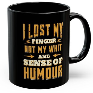 I Lost My Finger! Funny Finger Amputee Mug 11oz Amputated Missing Finger Gifts
