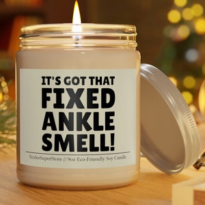 Funny Ankle Surgery Candle Scented 9oz Injured Broken Ankle Gifts, It&#39;s Got That Fixed Ankle Smell!
