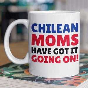 Chilean Moms Got It Going On! Funny Chilean Mom Mug 11oz 330ml