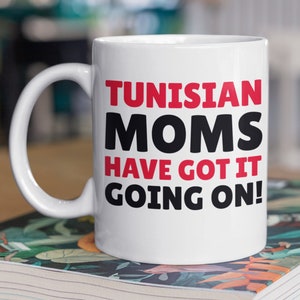 Tunisian Moms Got It Going On! Funny Tunisian Mom Mug 11oz 330ml
