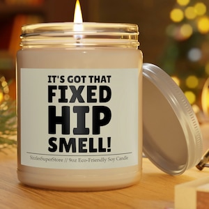 Funny Hip Surgery Candle Scented 9oz, False Hip Recovery Get Well Soon Gifts, It&#39;s Got That Fixed Hip Smell!