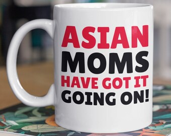 Asian Moms Got It Going On! Funny Asian Mom Mug 11oz 330ml