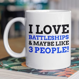 I Love Battleships & Maybe Like 3 People! Funny Battleships Mug 11oz 330ml Sea Battle Gift Ideas