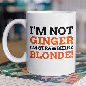 I&#39;m Not Ginger I&#39;m Strawberry Blonde! Funny Ginger Mug 11oz 330ml