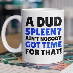 Funny Spleen Mug 11oz 330ml Splenectomy Gift Ideas, Splenic Lymphoma Mugs