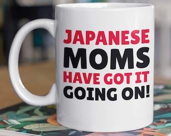 Japanese Moms Got It Going On! Funny Japanese Mom Mug 11oz 330ml
