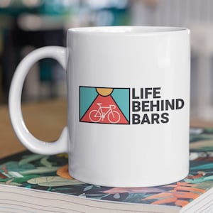 Life Behind Bars Funny Cycling Mug 11oz 330ml Cyclist Gift Ideas