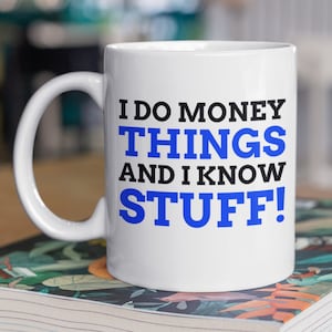 Je fais des choses d’argent et je sais des choses! Funny Finance Mug 11oz 330ml Banker Cadeaux & Tasses de Comptabilité