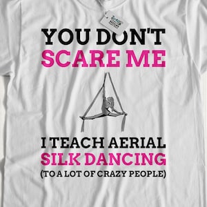 Funny Aerial Silk Dancing T-Shirt | Aerial Silks Teacher Gift aerial contortion, aerial ribbons, aerial tissues