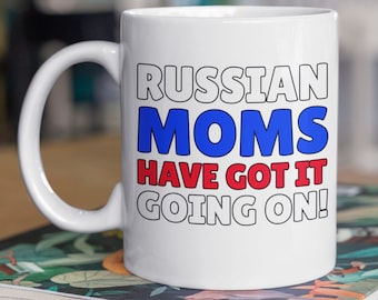 Russian Moms Got It Going On! Funny Russian Mom Mug 11oz 330ml
