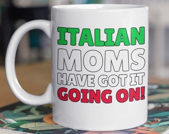 Italian Moms Got It Going On! Funny Italian Mom Mug 11oz 330ml