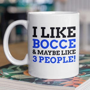 I Like Bocce & Maybe Like 3 People! Funny Bocce Mug 11oz 330ml Boules Gift Ideas