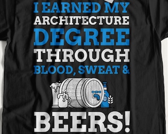 ¡Obtuve mi título de Arquitectura a través de Blood, Sweat & Beers! Camiseta de graduación de Unisex Funny Architecture, ideas de regalos de arquitecto calificado