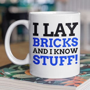 I Lay Bricks And I Know Stuff! Funny Brick layer Mug 11oz 330ml