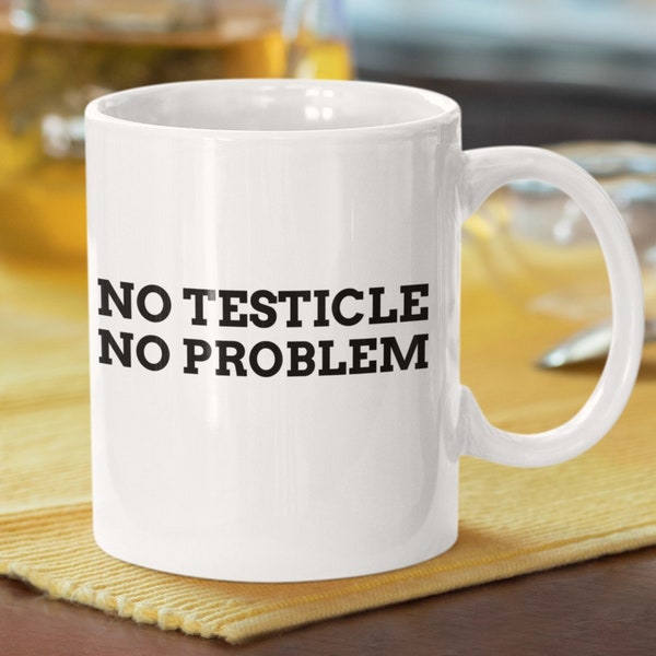 No Testicle No Problem Funny Testicular Cancer Mug 11oz 330ml Vasectomy Gifts | Testicle Mugs One Ball Gift Ideas